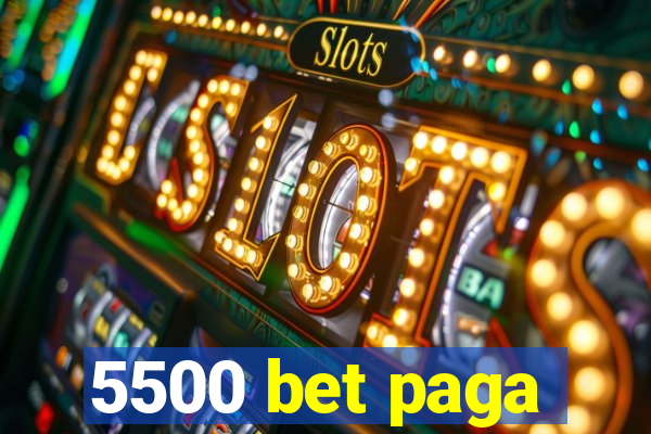 5500 bet paga